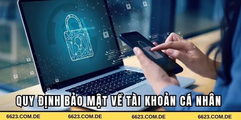 Quy định bảo mật về thông tin tài khoản cá nhân