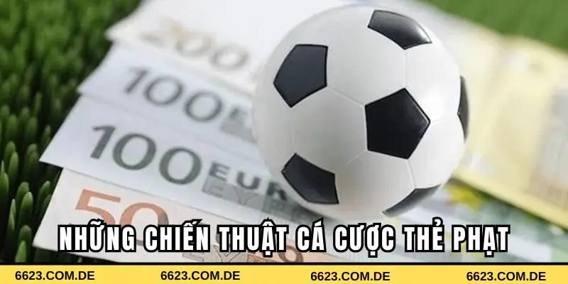 Những chiến thuật cá cược thẻ phạt hiệu quả