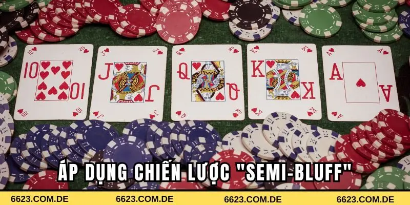 Áp dụng chiến lược "Semi-Bluff"