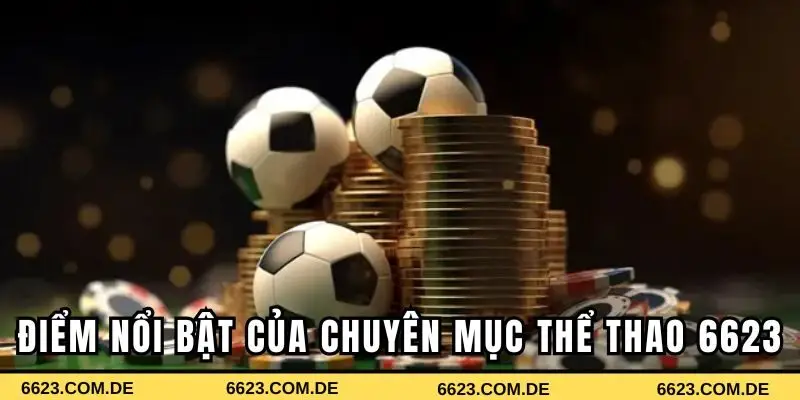 Điểm nổi bật của chuyên mục thể thao 6623