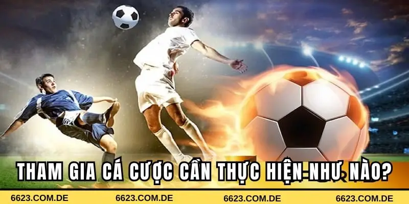 Để tham gia cá cược thể thao 6623, anh em cần thực hiện như thế nào?