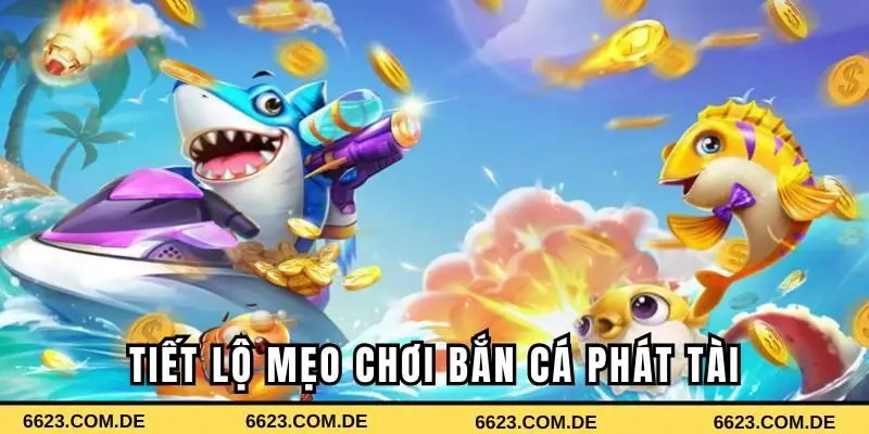 Chiến lược chơi bắn cá phát tài thắng lớn