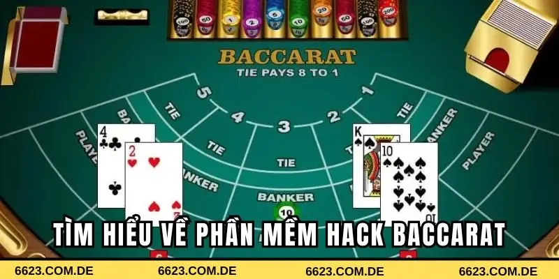 Tìm hiểu đôi nét về phần mềm hack baccarat
